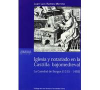 Iglesia y notariado en la Castilla bajomedieval: la Catedral de Burgos, 1315-1492 (Serie histórica)