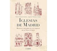 Iglesias de Madrid: Relatos e Historias de los templos de la Villa y Corte (LIBROS ILUSTRADOS)