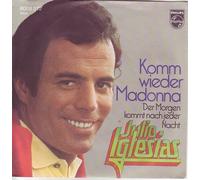 IGLESIAS, Julio - Komm wieder Madonna / Der Morgen kommt nach jeder Nacht / 6003 372