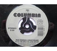 Iglesias, Julio To All The Girls I've Loved Before 7" Columbia 1308422 EX 1984 US pressing, Hall Of Fame series, a-side with Willie Nelson