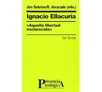 Ignacio Ellacuría,«aquella libertad esclarecida»: 96 (Presencia Teológica)