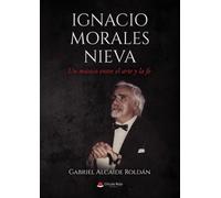 Ignacio Morales Nieva - Un músico entre el arte y la fe