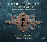 Ignacio Prego – Charles Avison: Concerti Grossi (basado en Scarlatti) – CD – Integral