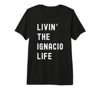 Ignacio viviendo la Vida de Ignacio Nombre Divertido Camiseta Premium
