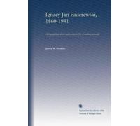 Ignacy Jan Paderewski, 1860-1941: a biographical sketch and a selective list of reading materials