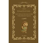Ignatius Igel: Auf der Suche nach der verlorenen Magie