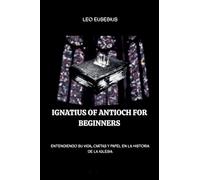 Ignatius of Antioch for Beginners