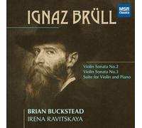 Ignaz Brüll: Sonata No.2 in A minor for Violin and Piano, Op.60; Sonata No.3 in E minor for Violin and Piano, Op.81; Suite in A major for Violin and Piano, Op.42