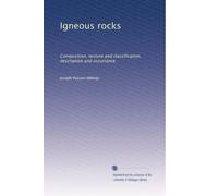 Igneous rocks: Composition, texture and classification, description and occurrance: Volume 2