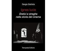 Ignes Lucis. Eretici e streghe nella storia del cinema (Tempesta Laica)