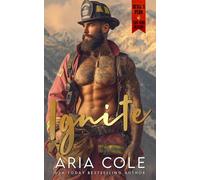 Ignite: A Grumpy Firefighter, Sunshiney Teacher, Small-Town, Single Mom, Fake-Engagement Romance (Devil's Peak Fire & Rescue)