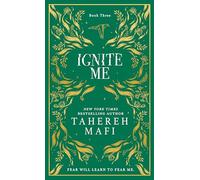 Ignite Me: A beautiful hardback exclusive collector’s edition of the third dystopian fantasy romance book in the TikTok sensation Shatter Me series: 3