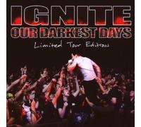 Ignite - Our Darkest Days(Ltd.Tour Edt.)