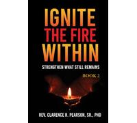 IGNITE THE FIRE WITHIN: Strengthen What Still Remains (Book 2)