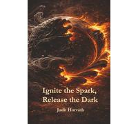Ignite the Spark, Release the Dark