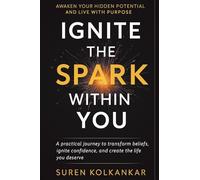 Ignite The Spark Within You