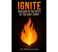 Ignite: Walking in the Gifts of the Holy Spirit