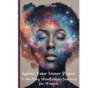 Ignite Your Inner Peace: A 180-Day Mindfulness Journey for Women: A Journal and Guide to Gratitude, Calmness, Clarity & Self-Discovery with Affirmations & Reflections