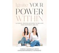 Ignite YOUR Power Within: 14 Simple, Proven Methods to Reclaim Your Happiness and Joy