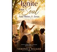 Ignite Your Soul: And Shine for Jesus