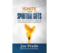 Ignite Your Spiritual Gifts: The Blueprint for a Supernatural Ministry