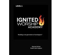 IGNITED WORSHIP ACADEMY -ENGLISh - Level 1: "Building a new generation of worshippers" (Ignited Worship Academy - Canada)