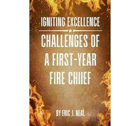 Igniting Excellence: Challenges of a First-Year Fire Chief