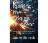 Igniting the Engine of Intent: Understanding the Conative Mind and the Metacognitive Matrix