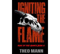 Igniting the Flame: A Post-Apocalyptic, Post-Pandemic Off-Grid Nomadic Tribal Warriors Action Adventure Survival Epic Fantasy Novel: 6 (Rise of the Giants Series)