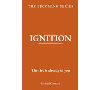 IGNITION: The fire is already in you (The Becoming Series)