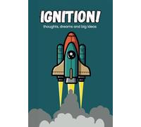IgnitIon! Thoughts, Dreams And Big Ideas: 6x9 Feint Lined 120 Page Notebook Journal. Great Gift Idea for Adult and Teen Dreamers, Creatives and Big Thinkers.