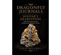 Ignivar’s Heartstone: How One Forgotten Stone Awakened the Dragonfly Archive