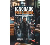 IGNORADO POR EL SISTEMA De Desconocido a Intocable:: La Historia Real del Trader que Desafió el Fraude Digital, Venció a la Red Judicial y Recuperó su Honor.