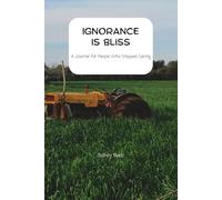 Ignorance Is Bliss: A Journal For People Who Stopped Caring