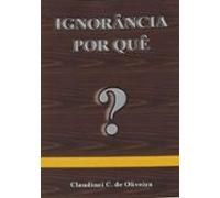 Ignorância Por Quê? (ebook)