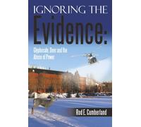 Ignoring the Evidence: Glyphosate, Deer and the Abuse of Power