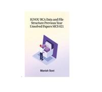 IGNOU BCA Data and File Structure Previous Year Unsolved Papers MCS 021 (IGNOU BCA Unsolved Paper Books Series)