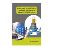 IGNOU BCA Introduction to Database Management Systems MCS 023 Solved (IGNOU BCA Solved Paper Books Series)