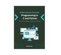 IGNOU PGDCA MCS 201 Programming in C and Python Previous Years Unsolved Papers (IGNOU PGDCA Unsolved Paper Books Series)