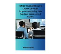 IGNOU PGDCA MCS 206 Object Oriented Programming using Java Previous Years solved Papers (IGNOU PGDCA Solved Paper Books Series)