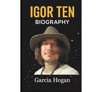 Igor Ten Biography: Mastering Ink: The Life, Art, and Social Impact of a Tattoo Artist and Cultural Icon