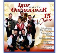 Igor und Seine Oberkrainer - 15 Jahre