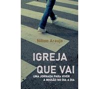 Igreja que Vai: Uma jornada para viver a missão no dia a dia