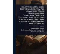 Igrot Tsafon Neunzehn Briefe Ã ber Judentum. Als Voranfrage Wegen Herausgabe Von "versuchen" Desselben Verfassers "Ã1/4ber Israel Und Seine ... Ben Usiel (rabbiner Samson Raphael Hirsch)
