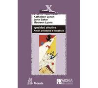 Igualdad afectiva. Amor, cuidados e injusticia | Katheleen Lynch, John Baker, Maureen Lyons