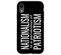 Igualdad en América El nacionalismo una perversión del Patriotismo Carcasa para iPhone XR