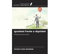 Igualdad frente a dignidad: Dónde está la democracia?