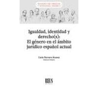 Igualdad, identidad y derecho(s): El género en el ámbito jurídico español actual (Filosofía del Derecho y Sociología jurídica)
