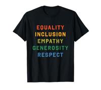 Igualdad, inclusión, generosidad, empatía y Respeto Camiseta