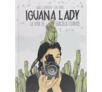 Iguana Lady. La vida de Graciela Iturbide. (Libros de Autor)